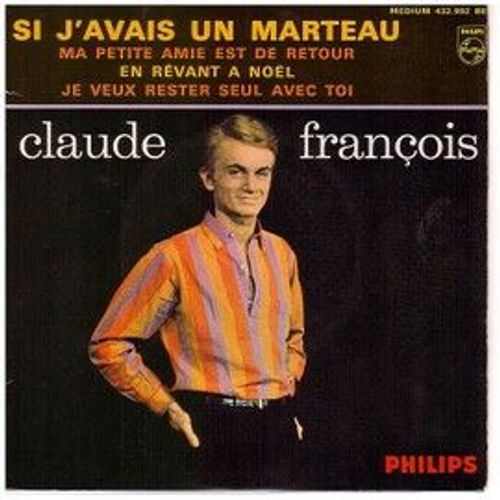 Claude François 45 Tours Vinyles .Claude Francois Si J'avais Un Marteau. 4° Série