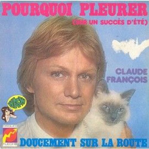 Claude François 45 Tours Vinyles .Pourquoi Pleurer (Sur Un Succès D'été) - Doucement Sur La Route
