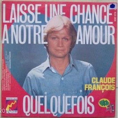 Claude François 45 Tours Vinyles . Quelquefois - Laisse Une Chance À Notre Amour