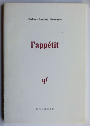 L Appétit. Robert-Lucien Geeraert. Ed. Upf 1977 (Dédicacé)