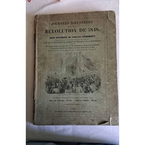 Journées Illustrées De La Révolution De 1848 Récit Historique De Tous Les Événements
