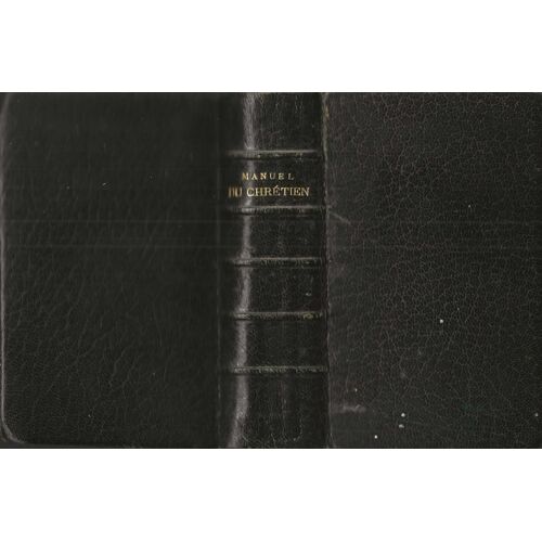 Manuel Du Chrétien ( Sainte Messe Et Psaumes, Nouveau Testament, Imitation De Jésus-Christ)