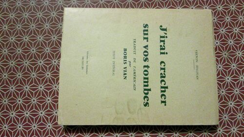 Vernon Sullivan. J'irai Cracher Sur Vos Tombes. Traduit De L(')Américain Par Boris Vian. Texte Intégral. Edition Pirate Belge Editions Des Gémeaux Bruxelles 1960