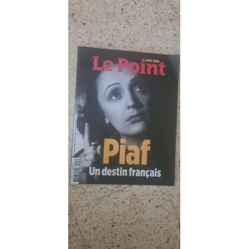 Hors Serie Le Point. Edith Piaf. Un Destin Français.