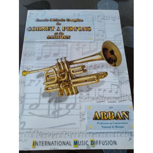 Grande Méthode Complète De Cornet À Pistons Et De Saxhorn. Arban.