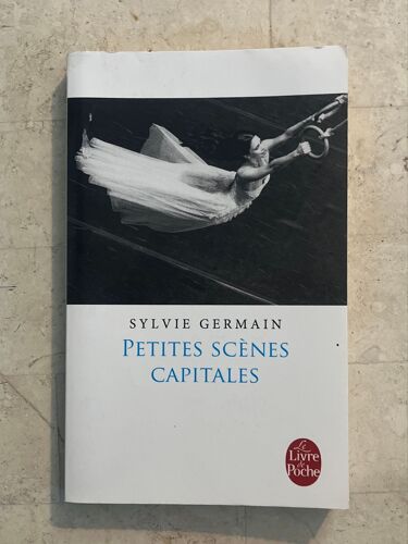 Petites Scènes Capitales, Par Sylvie Germain 