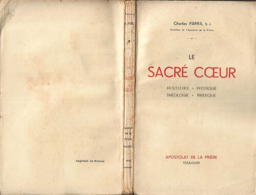 Le Sacré Coeur , Histoire , Mystique , Théologie , Pratique.