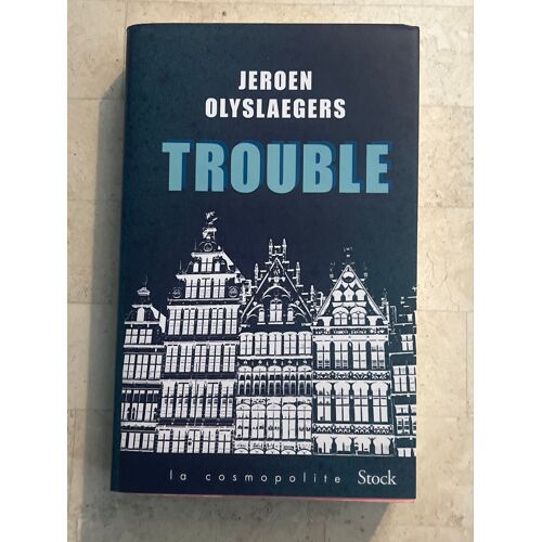Trouble, Par Jeroen Olyslaegers