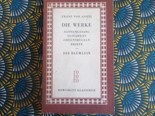 Die Werke -Sonnengesang Testament Ordensregeln Briefe - Die Blumen // Franz Von Assisi