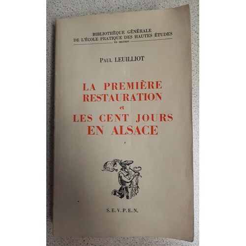 Paul Leuilliot - La Première Restauration Et Les Cent Jours En Alsace