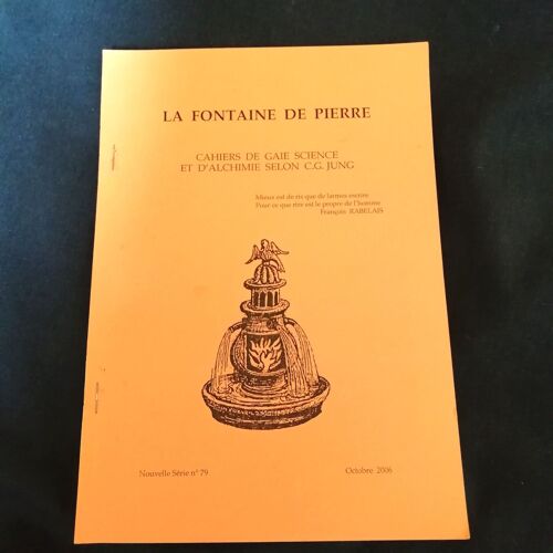 La Fontaine De Pierre - Cahiers De Gaie Science Et D'alchimie Selon C.Gustave Jung - Fondés Par Etienne Perrot - Nouvelle Série N° 79 / Oct 2006