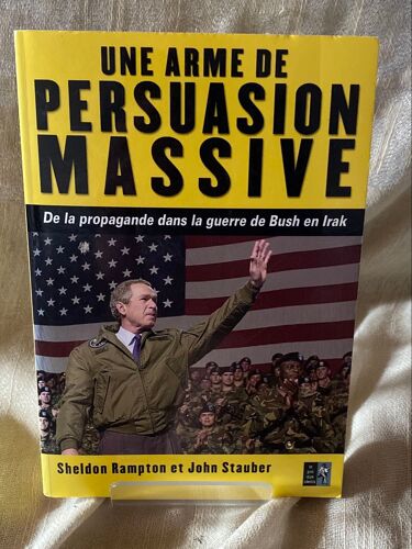 Une Arme De Persuasion Massive De Rampton Et Stauber 