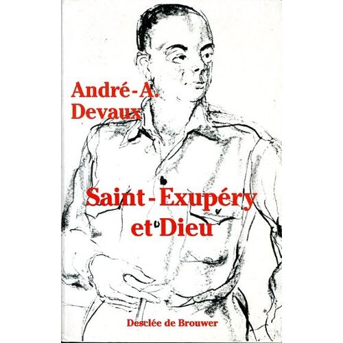 "Saint-Exupéry Et Dieu", André Devaux, Ddb, 1994