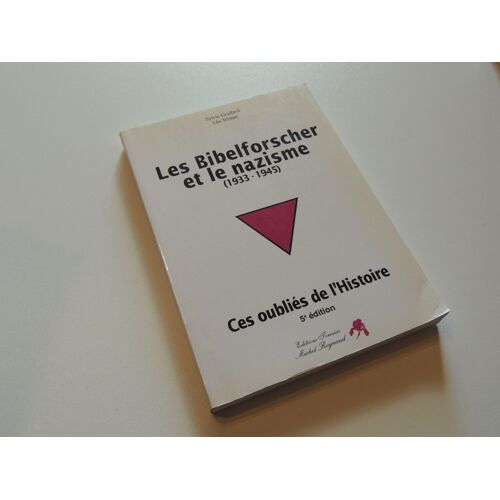 Les Bibelforscher Et Le Nazisme (1933-1945). Ces Oubliés De L'histoire