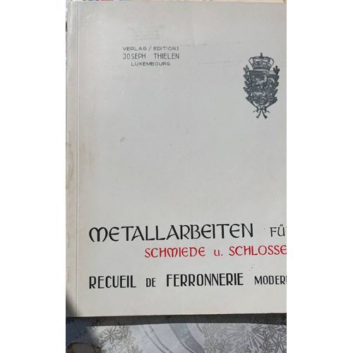 Metallarbeiten Für Schmiede U. Schlosser/ Recueil De Ferronnerie Moderne (Trilingue Français, Anglais, Allemand)