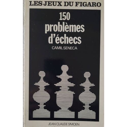 150 Problèmes D'échecs. Les Jeux Du Figaro .Camil Seneca .