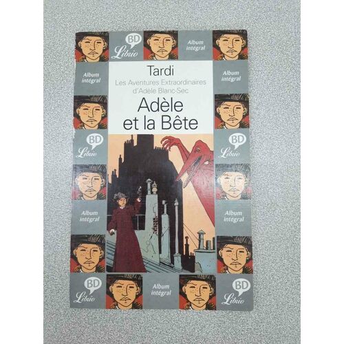 Album Intégral Les Aventures Extraordinaires D'adèle Blanc-Sec Adèle Et La Bête