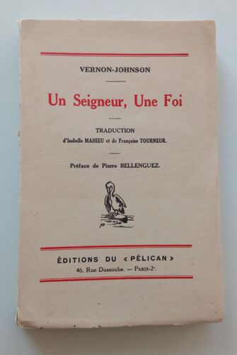 Un Seigneur, Une Foi - Vernon Johnson - Editions Du Pélican 1931