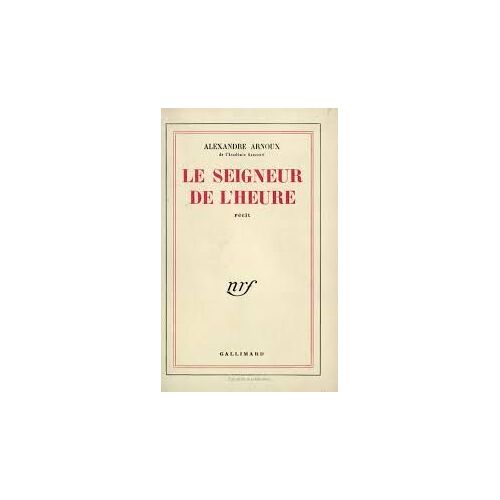 Le Seigneur De L Heure Alexandre Arnoux
