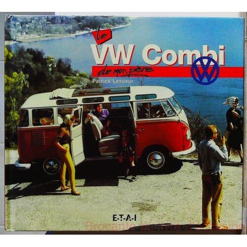 Le Combi Volkswagen De Mon Père