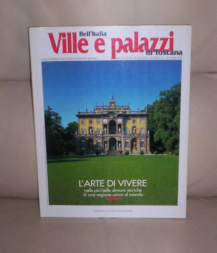 Bell' Italia - Ville E Palazzi Di Toscana. L' Arte Di Vivere, Nelle Più Belle Dimore Storiche Di Una Regione Unica Al Mondo