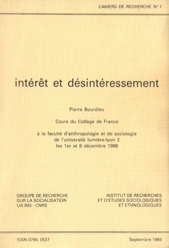 Intérêt Et Désintéressement. Pierre Bourdieu. Cours Du Collège De France Donnés À L'université Lumière-Lyon 2 Les 1er Et 8 Décembre 1988