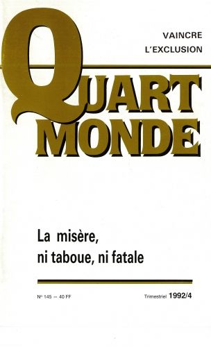 Quart Monde - Vaincre L'exclusion - N° 145 - 1992/4 - La Misère, Ni Taboue, Ni Fatale