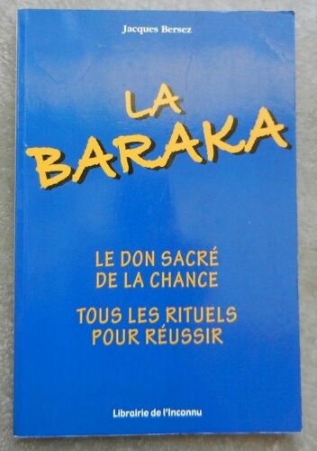 La Baraka. Le Don Sacré De La Chance. Tous Les Rituels Pour Réussir. Bersez (Jacques)