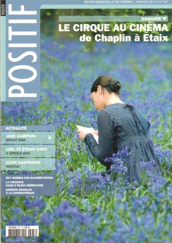 Positif N° 587 _ Dossier : Le Cirque Au Cinéma, De Chaplin À Etaix / Bright Star : Jane Campion / A Serious Man : Joel Et Ethan Coen / Invictus : Clint Eastwood _ (112 Pages) _ Janvier 2010