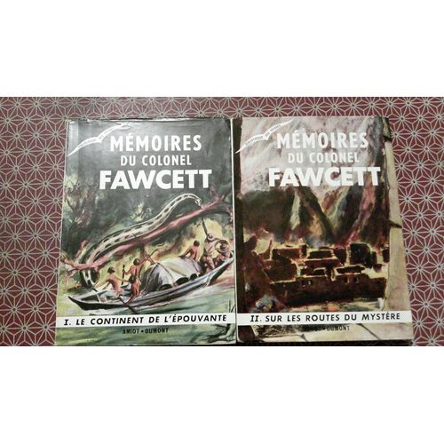 Mémoires Du Colonel Fawcett. T1 Le Continent De L(')Épouvante - T2 Sur Les Routes Du Mystère. Complet En 2 Volumes Sous Jaquettes Illustrées. Amiot - Dumont Août 1953