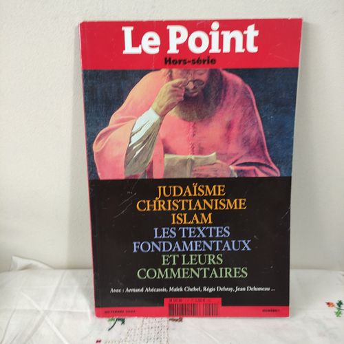 Le Point Hors Série Judaïsme, Christianisme, Islam, Les Textes Fondamentaux Et Leurs Commentaires N°1 Novembre 2004