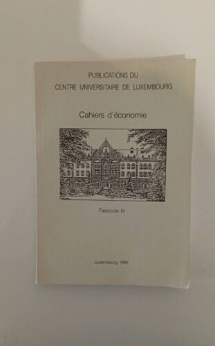 Publication Du Centre Universitaire De Luxembourg Cahiers D'économie Fascicule 4 Luxembourg 1992 2-87971024-3