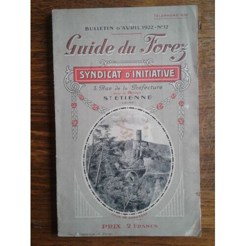 Guide Du Forez - Syndicat D' Initiative Saint-Étienne - Bulletin D' Avril 1922 - N° 12