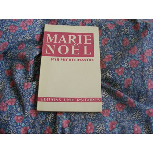Marie Noël. Collection : Classiques Du Xxe Siècle, N° 42