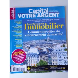 Capital Votre Argent 23 Juillet Août 2023. Investissement Immobilier Comment Profiter Du Retournement Du Marché.