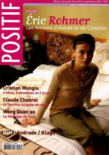 Positif N° 559 _ Septembre 2007 _ Dossier Eric Rohmer : Les Amours D'astrée Et De Céladon / 4 Mois... : Cristian Mungiu / La Femme Coupée En Deux : Claude Chabrol / Le Mariage De Tuya : Wang Quan' An