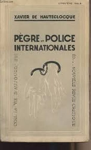 Pègre Et Police Internationales, Xavier De Hautecloque, 1934 Editions Nouvelle Revue Critique