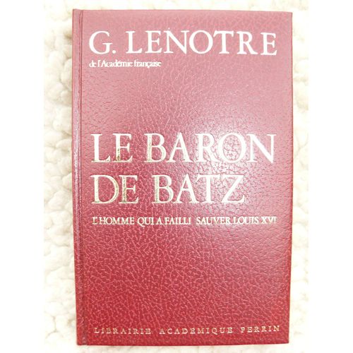 Le Baron  De  Batz  L'homme  Qui  Failli  Sauver  Louis   Xvi