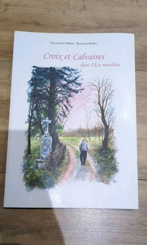 Croix Et Calvaires Dans L'est Mosellan