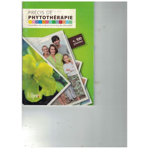 Précis De Phytothérapie. Le Meilleur De La Nature Au Service De Votre Santé? Alpen.