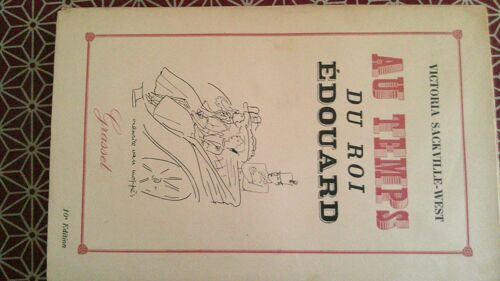 Victoria Sackville - West. Au Temps Du Roi Edouard (The Edwardians). Vignette De Van Moppès. Note Liminaire D(')André Maurois. Grasset 7 Mars 1933