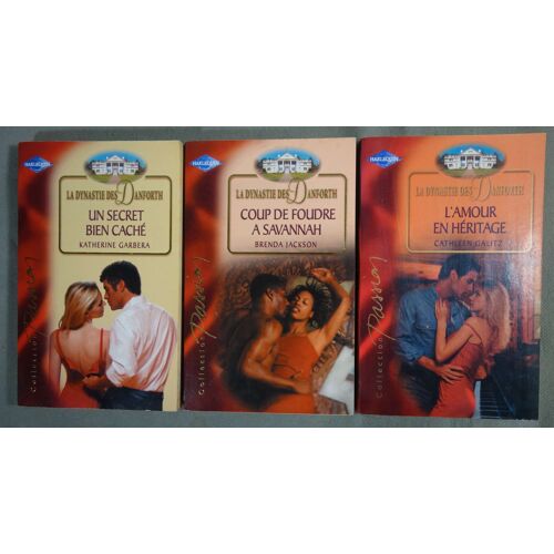 Lot: La Dynastie Des Danforth: Un Secret Bien Caché + Coup De Foudre À Savannah + L'amour En Héritage - Harlequin, Collection Passion, 2005 -