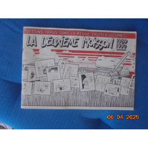 La Deuxieme Moisson 1989-1990 : Recueil Des Dessins De Bernard Veyri Parus Dans La Revue Fruits & Legumes