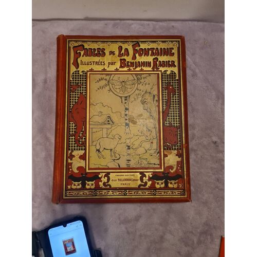 Fables De La Fontaine 1906, Illustrées Par Benjamin Rabier, Édition Originale, In-4 (32,5 X 26 Cm), 316 Pages Reliure Cartonné À Restaurer. Plat Estampe D'un Décor Noir, Rouge Et Or, Centre Du Plat Po