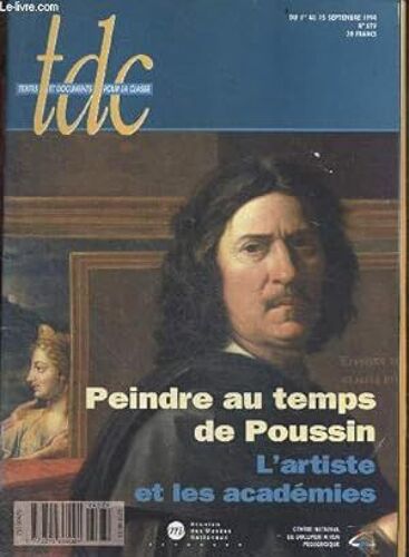 Peindre Au Temps De Poussin, L'artiste Et Les Academies Textes Et Documents Pour La Classe Tdc N°679, Du 1er Au 15 Septembre 1994-Lattanzio Evelyne- Daire Madeleine- Roux Antoine. Edité Par Cndp