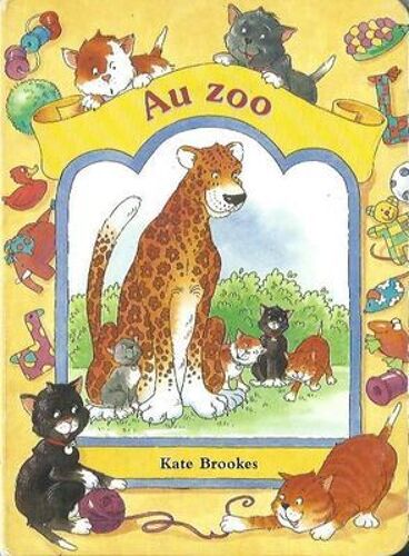 Histoire De Chatons - Au Zoo / Kate Brookes