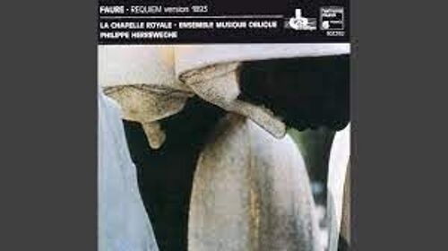 Gabriel Fauré Requiem Op 48 André Messager Messe Des Pêcheurs De Villerville Par Agnès Mellon Peter Kooy La Chapelle Royale Petits Chanteurs De Saint-Louis Ensemble Musique Oblique Philippe Herreweghe