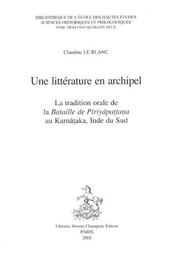 Une Littérature En Archipel : La Tradition Orale De La Bataille De Piriyapattana Au Karnataka, Inde Du Sud
