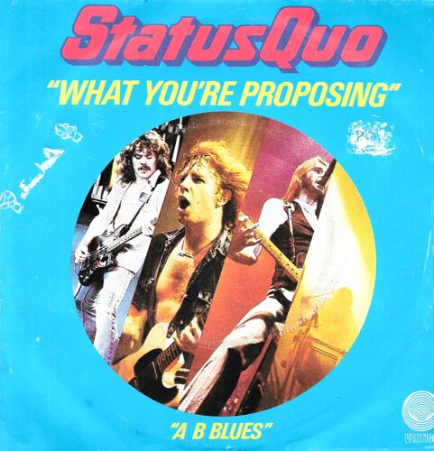 Status Quo : What You Re Proposing / A B Blues [Vinyle 45 Tours 7"] 1980
