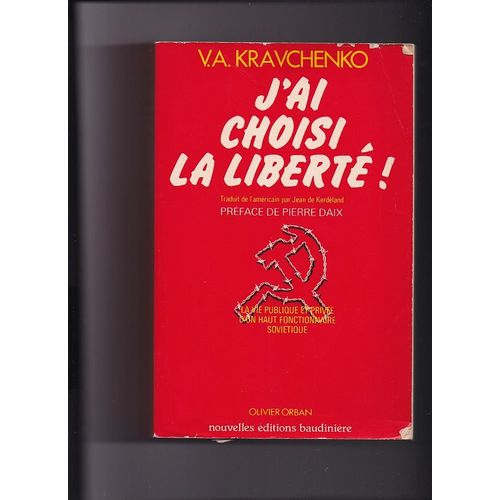 J'ai Choisi La Liberté ! La Vie Publique Et Privée D'un Haut-Fonctionnaire Soviétique